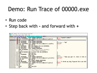 • Run code


• Step back with - and forward with +
Demo: Run Trace of 00000.exe
 