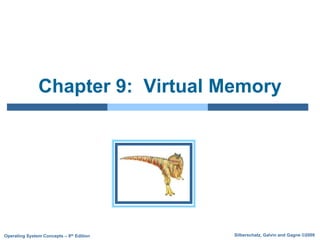 Silberschatz, Galvin and Gagne ©2009
Operating System Concepts – 8th Edition
Chapter 9: Virtual Memory
 