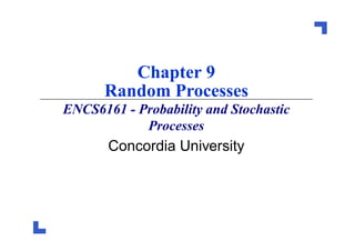 Chapter 9
Random Processes
ENCS6161 - Probability and Stochastic
Processes
Concordia University
 