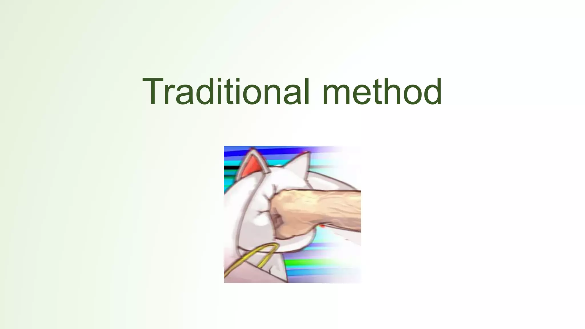 Traditional method
 