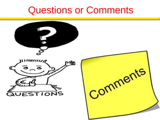 Questions or Comments 
 