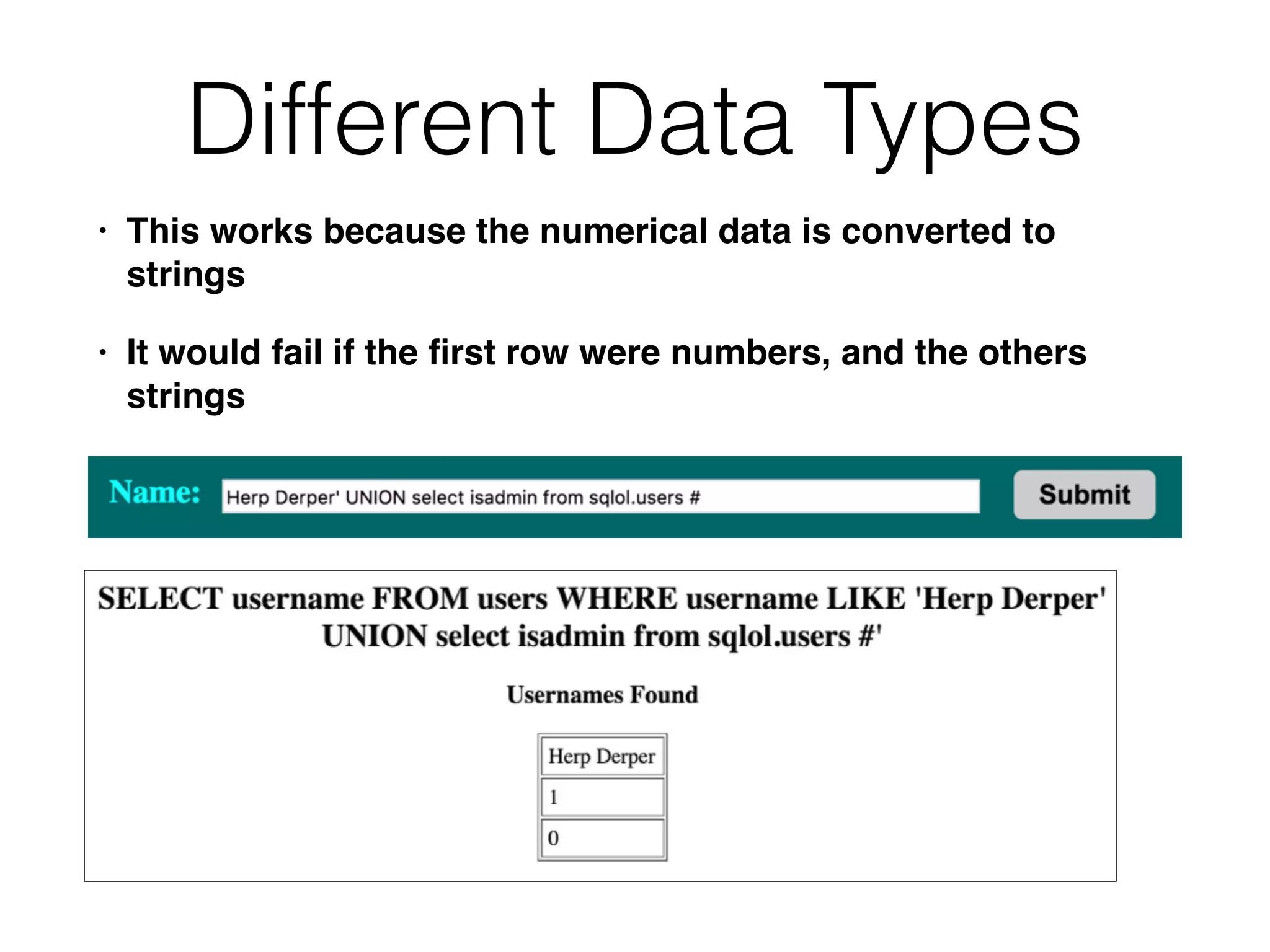 Different Data Types
• This works because the numerical data is converted to
strings
• It would fail if the first row were numbers, and the others
strings