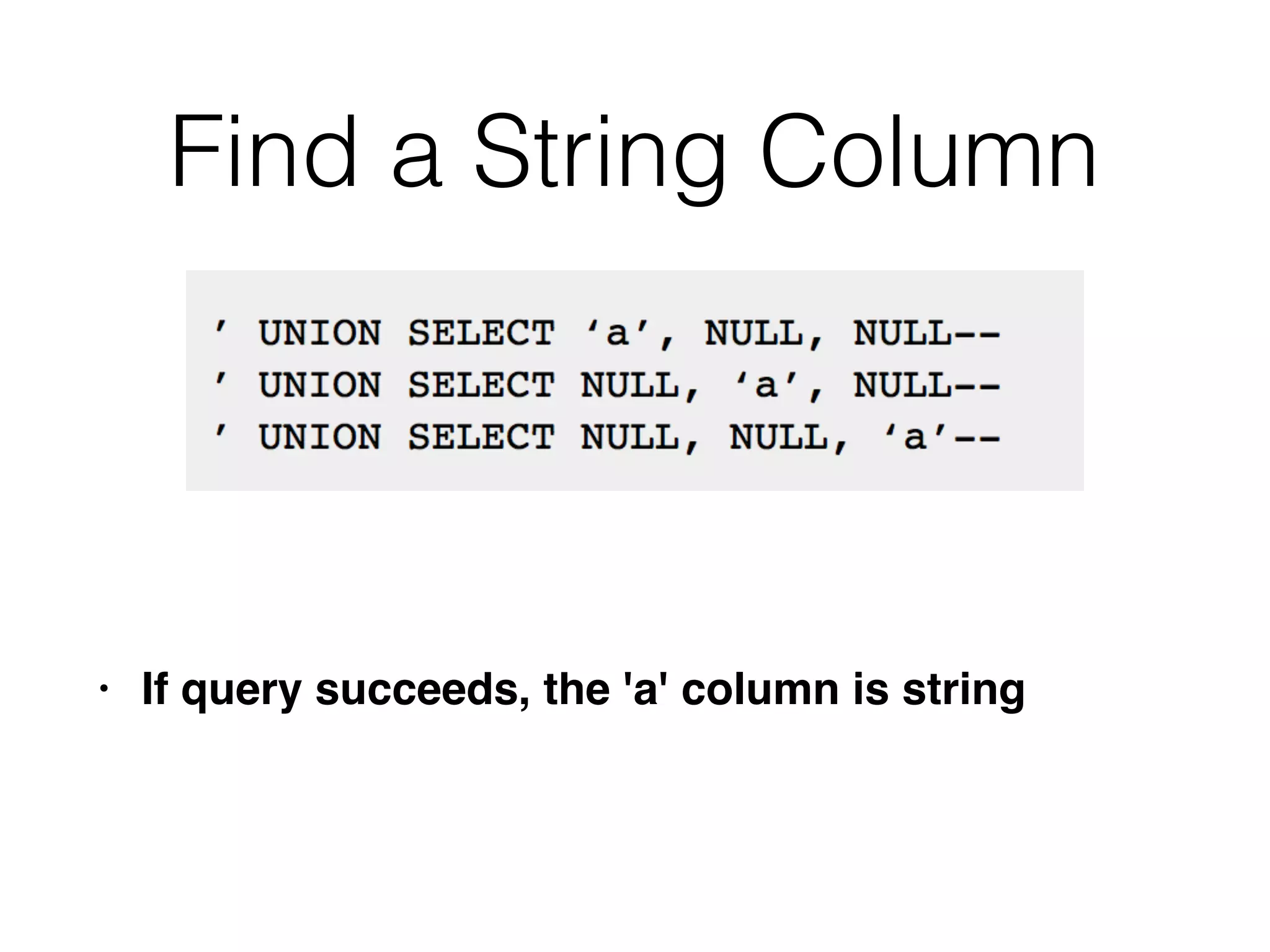 Find a String Column
• If query succeeds, the 'a' column is string
