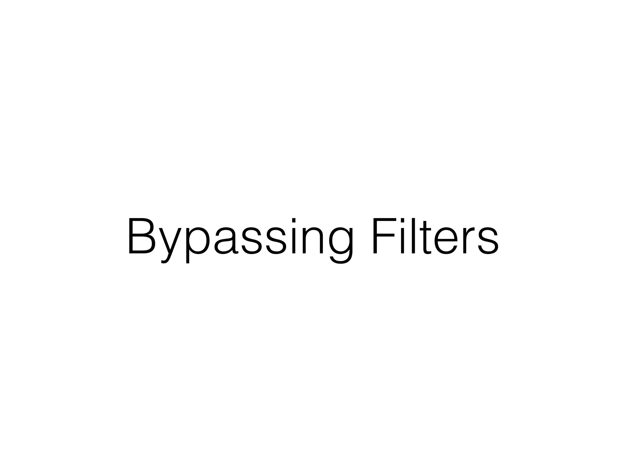 Bypassing Filters
 