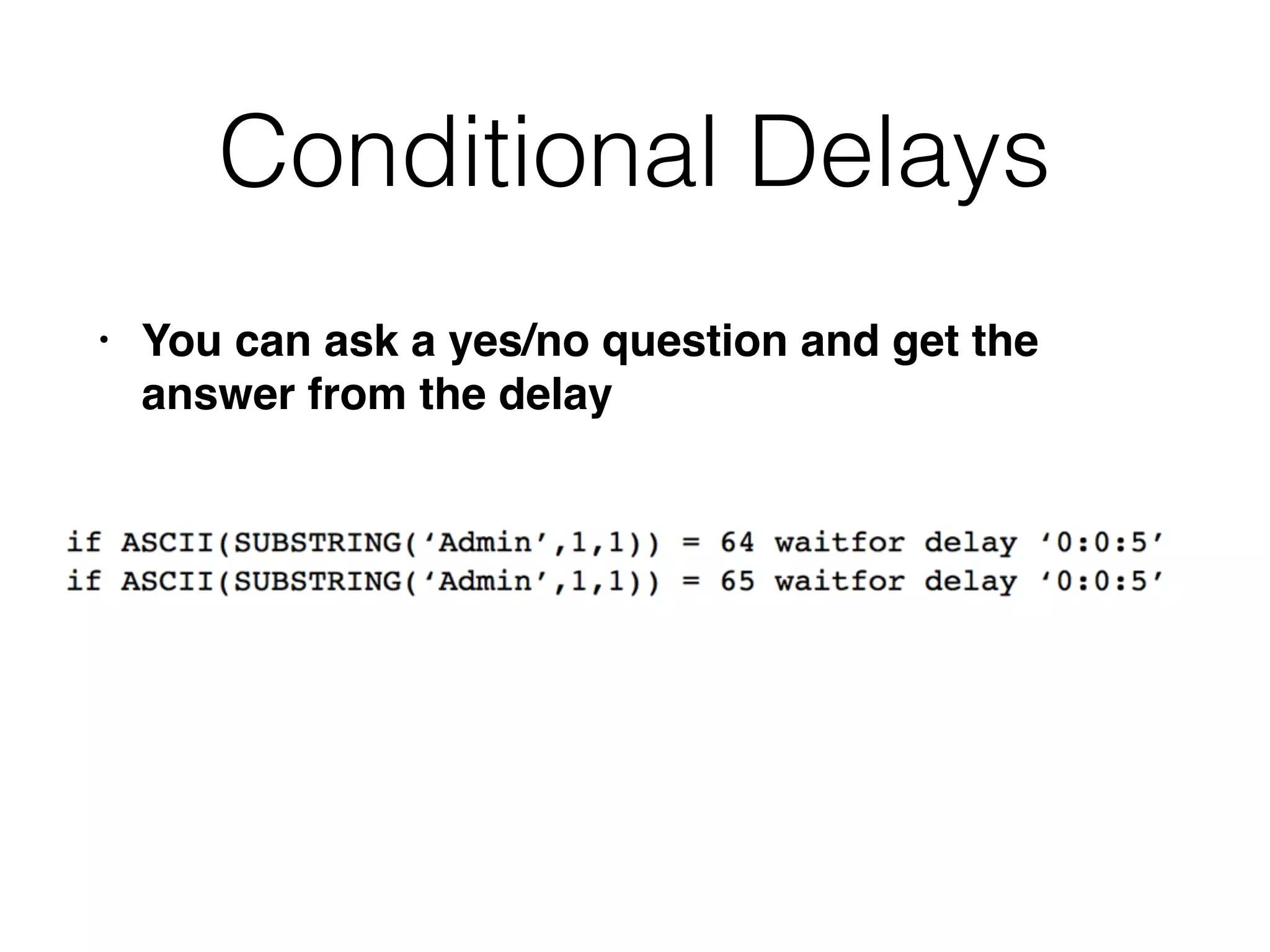 Conditional Delays
• You can ask a yes/no question and get the
answer from the delay
 