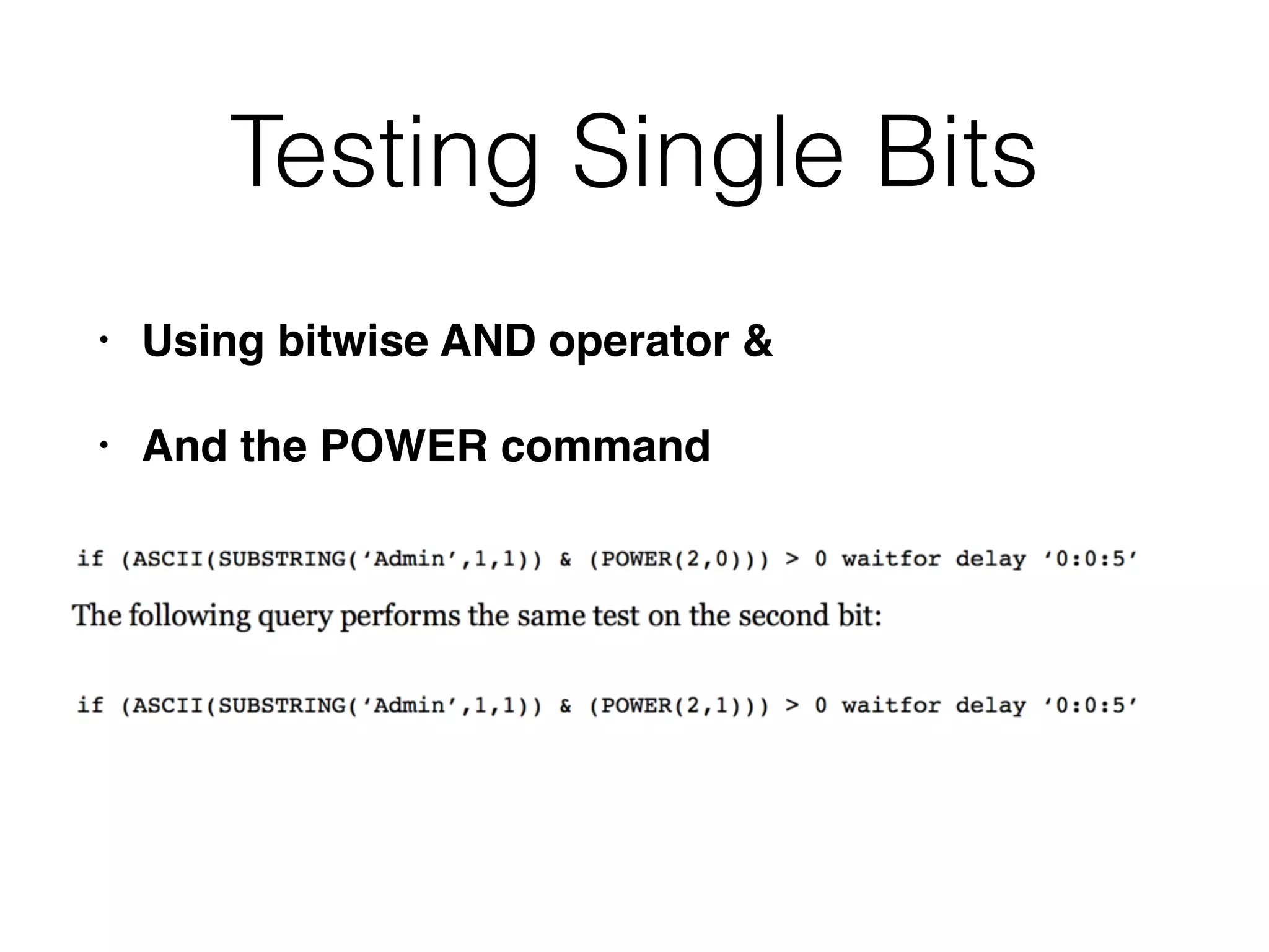 Testing Single Bits
• Using bitwise AND operator &
• And the POWER command
 