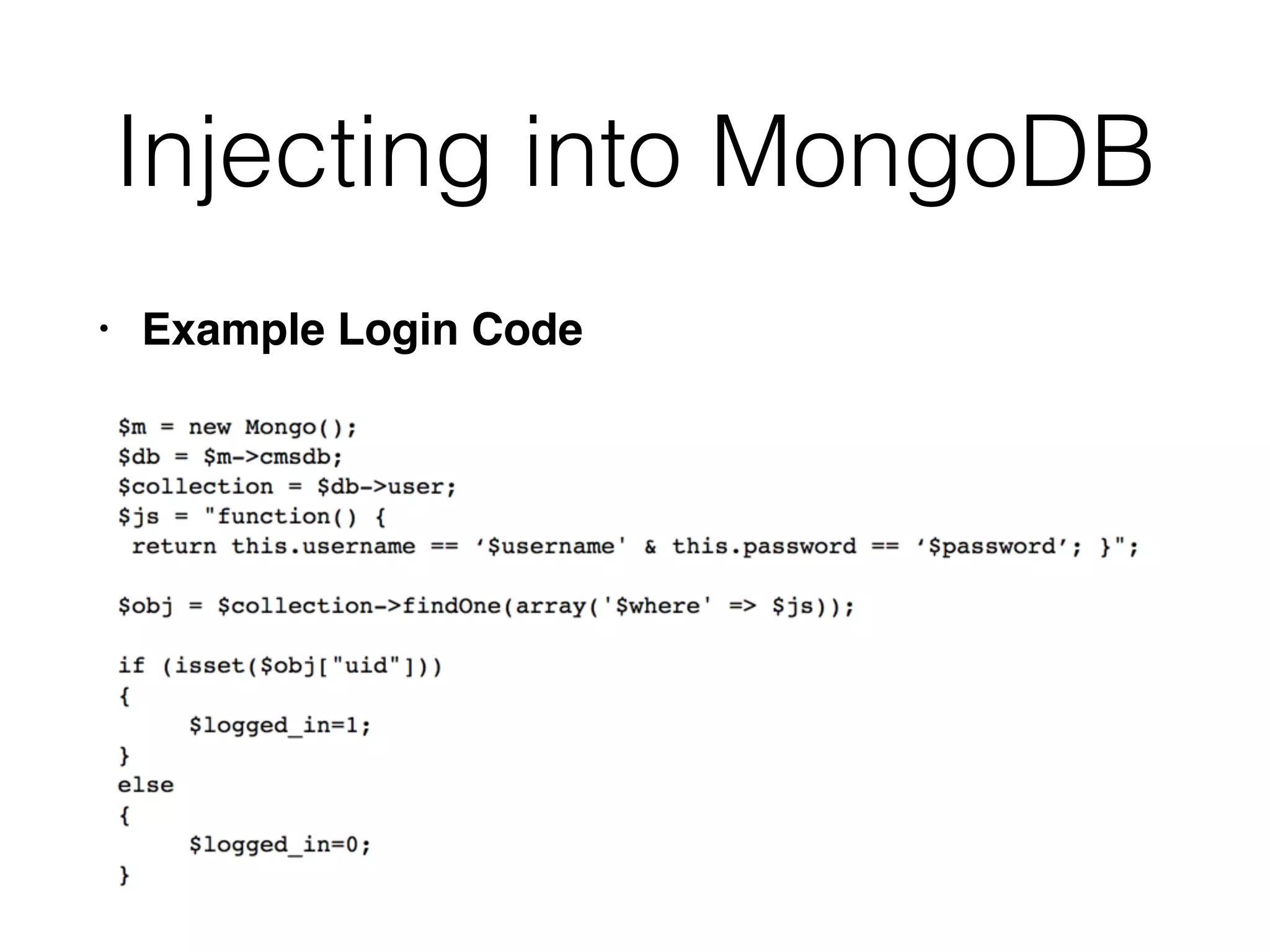 Injecting into MongoDB
• Example Login Code
 