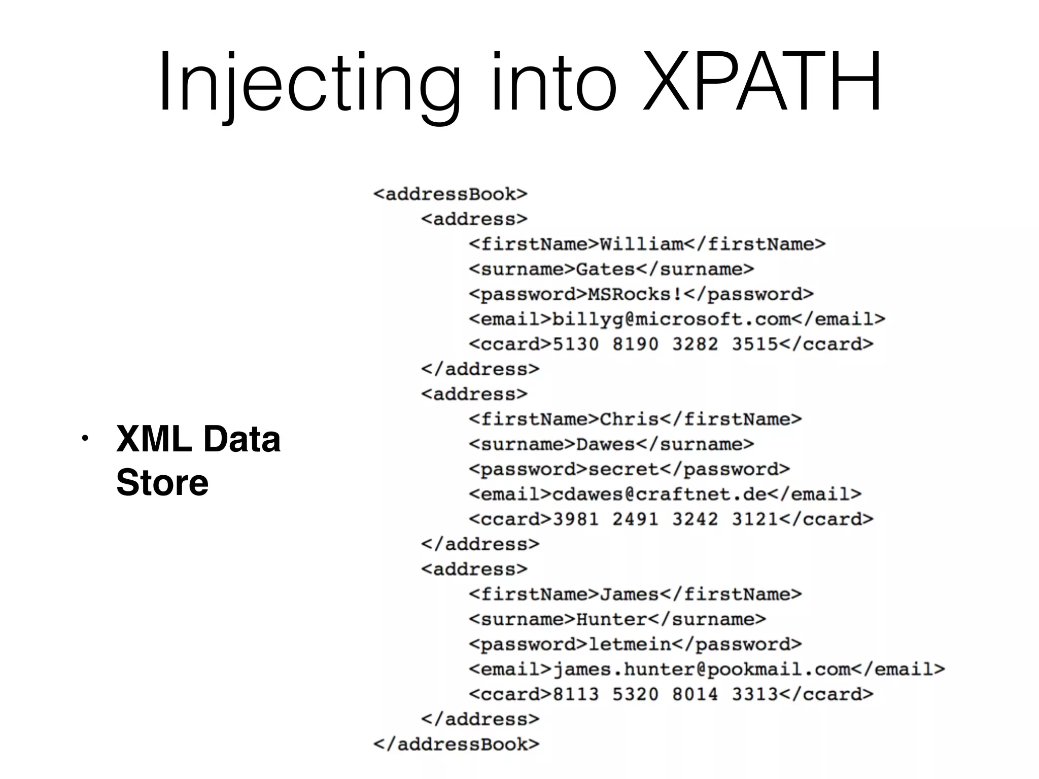 Injecting into XPATH
• XML Data  
Store
 