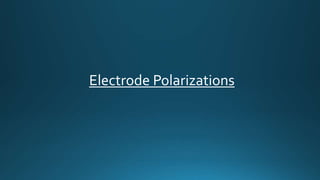 Electrode Polarizations
 
