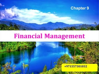 Chapter 9
Financial Management
+971557301032
 