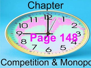 Chapter
Competition & Monopo
Page 148
 