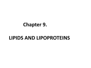 Chapter 9.
LIPIDS AND LIPOPROTEINS
 