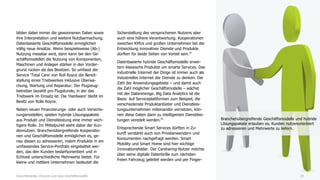 24
bilden dabei immer die gewonnenen Daten sowie
ihre Interpretation und weitere Nutzbarmachung.
Datenbasierte Geschäftsmodelle ermöglichen
völlig neue Ansätze. Wenn beispielsweise (Ab-)
Nutzung messbar wird, dann kann bei den Ge-
schäftsmodellen die Nutzung von Komponenten,
Maschinen und Anlagen stärker in den Vorder-
grund rücken als das Besitzen. So umfasst der
Service 'Total Care' von Roll Royce die Bereit-
stellung eines Triebwerkes inklusive Überwa-
chung, Wartung und Reparatur. Der Flugzeug-
betreiber bezahlt pro Flugstunde, in der das
Triebwerk im Einsatz ist. Die 'Hardware' bleibt im
Besitz von Rolls Royce.
Neben neuen Finanzierungs- oder auch Versiche-
rungsmodellen, spielen hybride Lösungspakete
aus Produkt und Dienstleistung eine immer wich-
tigere Rolle. Im Mittelpunkt steht dabei der Kun-
dennutzen. Branchenübergreifende Kooperatio-
nen und Geschäftsmodelle ermöglichen es, ge-
nau diesen zu adressieren, indem Produkte in ein
umfassendes Service-Portfolio eingebettet wer-
den, das den Kunden bedarfsorientiert und in
Echtzeit unterschiedliche Mehrwerte bietet. Für
kleine und mittlere Unternehmen bedeutet die
Sicherstellung des versprochenen Nutzens aber
auch eine höhere Verantwortung. Kooperationen
zwischen KMUs und großen Unternehmen bei der
Entwicklung innovativer Dienste und Produkte
dürften für beide Seiten von Vorteil sein.35
Datenbasierte hybride Geschäftsmodelle erwei-
tern klassische Produkte um smarte Services. Das
industrielle Internet der Dinge ist immer auch als
industrielles Internet der Dienste zu denken. Die
Zahl der Anwendungsgebiete – und damit auch
die Zahl möglicher Geschäftsmodelle – wächst
mit der Datenmenge. Big Data Analytics ist die
Basis: Auf Serviceplattformen zum Beispiel, die
verschiedenste Produktanbieter und Dienstleis-
tungsunternehmen miteinander vernetzen, kön-
nen diese Daten dann zu intelligenten Dienstleis-
tungen veredelt werden.36
Entsprechende Smart Services dürften in Zu-
kunft verstärkt auch von Privatanwendern und
Konsumenten nachgefragt werden. Smart
Mobility und Smart Home sind hier wichtige
Innovationsfelder. Der Carsharing-Nutzer möchte
über seine digitale Datenbrille zum nächsten
freien Fahrzeug geleitet werden und per Finger-
Zukunftsmärkte, Chancen und neue Geschäftsmodelle
Branchenübergreifende Geschäftsmodelle und hybride
Lösungspakete erlauben es, Kunden nutzenorientiert
zu adressieren und Mehrwerte zu liefern.
 