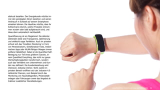 26
abdruck bezahlen. Der Energiekunde möchte im-
mer den günstigsten Strom beziehen und seinen
Verbrauch in Echtzeit auf seinem Smartphone
einsehen können. Die Hausfrau möchte, dass ihr
Kühlschrank erkennt, welche Produkte entnom-
men wurden oder bald aufgebraucht sind, und
diese dann automatisch nachbestellt.
Quantifizierung ist ein Megatrend. Die dahinter
stehenden Ziele sind Transparenz, Optimierung
und vielleicht sogar Perfektion. Auch im privaten
erfreut sich das 'Condition Monitoring' in Form
von Fitnesstrackern, Schlafanalyse-Tools, medizi-
nischen Apps oder WLAN-fähigen Waagen immer
größerer Beliebtheit. Dabei ist die Quantified Self-
Bewegung nur Teil eines größeren Ganzen, ei-
nem Quantified Everything, das nicht nur ganze
Wertschöpfungsketten transformiert, sondern
auch das Verhältnis von Unternehmen und Kun-
den neu definiert: Die Kundenbeziehung wird
intensiver, teilweise intimer. Nicht zuletzt im
privaten Bereich eröffnen sich der Industrie 4.0
zahlreiche Chancen, zum Beispiel durch das
Monitoring von Haushaltsgeräten, Photovoltaik-
anlagen oder Fahrzeugen sowie das Angebot at-
traktiver zusätzlicher Dienstleistungen.
Zukunftsmärkte, Chancen und neue Geschäftsmodelle
 