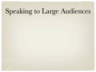 Speaking to Large Audiences
 