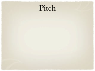 Pitch
 