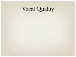 Vocal Quality
 
