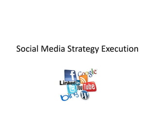 Social Media Strategy Execution
 