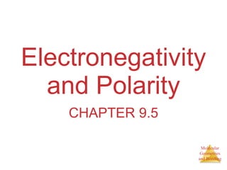 Electronegativity and Polarity CHAPTER 9.5 
