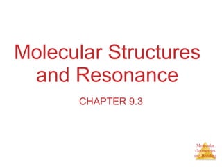 Molecular Structures and Resonance CHAPTER 9.3 
