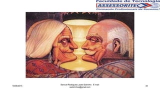 18/06/2015
Samuel Rodrigues Lopes Sobrinho E-mail:
ssobrinhoo@gmail.com
20
 