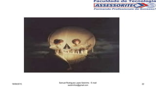 18/06/2015
Samuel Rodrigues Lopes Sobrinho E-mail:
ssobrinhoo@gmail.com
22
 
