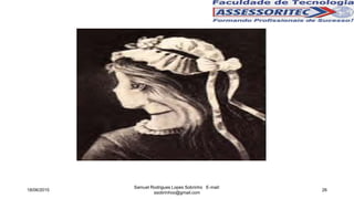 18/06/2015
Samuel Rodrigues Lopes Sobrinho E-mail:
ssobrinhoo@gmail.com
26
 