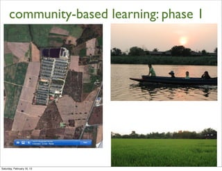 community-based learning: phase 1




Saturday, February 16, 13
 