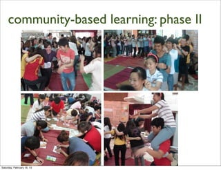 community-based learning: phase II




Saturday, February 16, 13
 