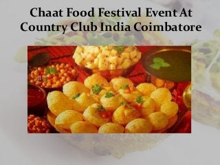 Chaat Food Festival Event At
Country Club India Coimbatore
 