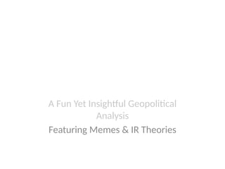 Chabahar Port: India's Strategic
Power Move
A Fun Yet Insightful Geopolitical
Analysis
Featuring Memes & IR Theories
 