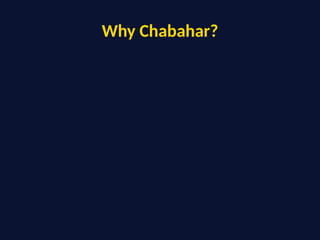 Why Chabahar?
 