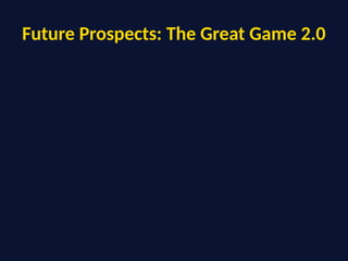 Future Prospects: The Great Game 2.0
 