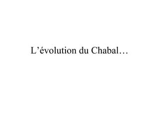 L’évolution du Chabal… 