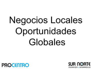 Negocios Locales  Oportunidades  Globales 