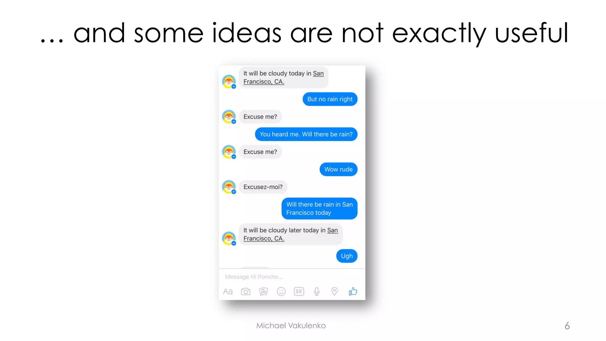 … and some ideas are not exactly useful
Michael Vakulenko 6
 