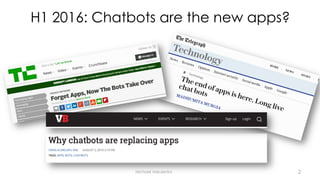 H1 2016: Chatbots are the new apps?
Michael Vakulenko 2
 
