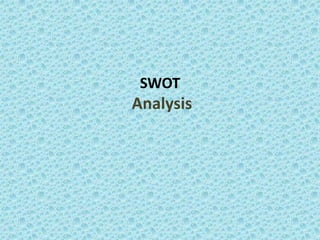 SWOT
Analysis
 
