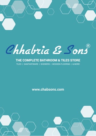 www.chabsons.com
THE COMPLETE BATHROOM & TILES STORE
TILES | SANITARYWARE | SHOWERS | WOODEN FLOORING | & MORE
www.chabsons.com
 