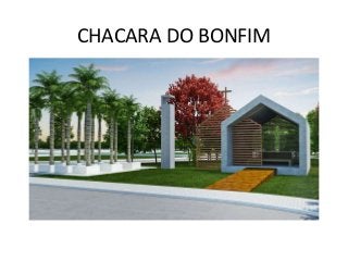 CHACARA DO BONFIM 
 