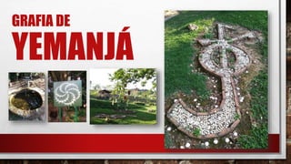 GRAFIA DE
YEMANJÁ
 