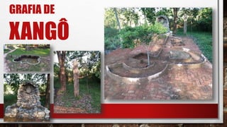 GRAFIA DE
XANGÔ
 