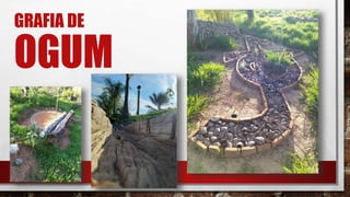 GRAFIA DE
OGUM
 