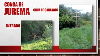 CONGÁ DE
JUREMA
ENTRADA
CRUZ DE CARAVACA
 