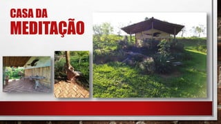 CASA DA
MEDITAÇÃO
 