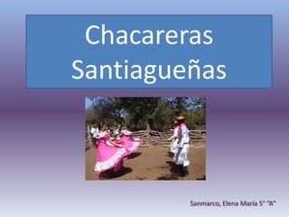 ChacarerasSantiagueñasSanmarco, Elena María 5° ”A”