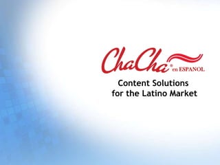 en ESPANOL

  Content Solutions
for the Latino Market
 