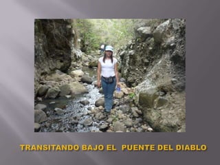 TRANSITANDO BAJO EL  PUENTE DEL DIABLO