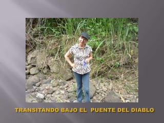 TRANSITANDO BAJO EL  PUENTE DEL DIABLO