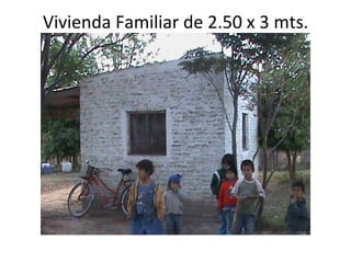 Vivienda Familiar de 2.50 x 3 mts. 